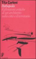 Pathopolis. Riflessioni critiche di un architetto sulla città e il territorio