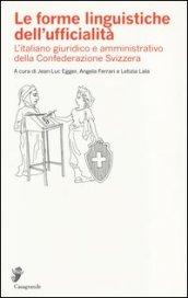 Le forme linguistiche dell'ufficialità. L'italiano giuridico e amministrativo della Confederazione Svizzera