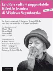 La vita a volte è sopportabile. Ritratto ironico di Wislawa Szymborska. Con DVD