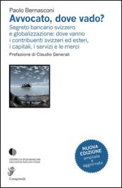 Avvocato, dove vado? Segreto bancario svizzero e globalizzazione
