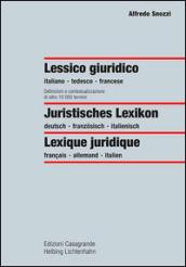 Lessico giuridico. Definizioni e contestualizzazione di oltre 10000 termini. Ediz. italiana, francese e tedesca