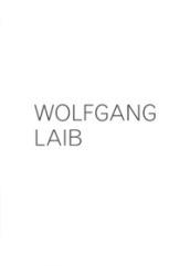 Wolfgang Laib. Catalogo della mostra (Lugano, 3 settembre 2017-7 gennaio 2018). Ediz. italiana e inglese