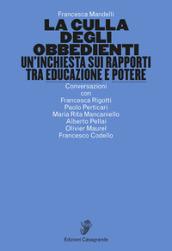 La culla degli obbedienti. Un'inchiesta sui rapporti tra educazione e potere