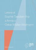 Lettere di Sophie Taeuber-Arp a Annie e Oskar Müller-Widmann