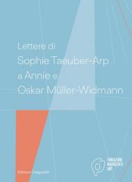 Lettere di Sophie Taeuber-Arp a Annie e Oskar Müller-Widmann