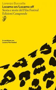 Locarno on/Locarno off. Storia e storie del film festival