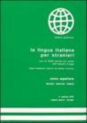 La lingua italiana per stranieri. Corso superiore. Lezioni, esercizi, chiave