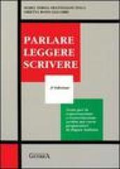 Parlare leggere scrivere. Testo per la conversazione e l'esercitazione scritta nei corsi preparatori di lingua italiana