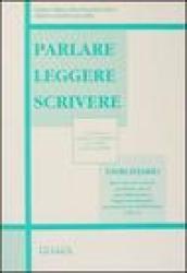 Parlare leggere scrivere. Eserciziario