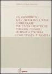 Un contributo alla programmazione curricolare per unità didattiche: percorsi possibili di lingua italiana come lingua straniera