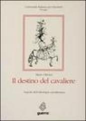 Il destino del cavaliere. Aspetti dell'ideologia cavalleresca