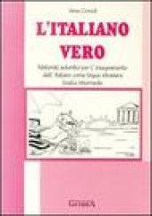 L'italiano vero. Materiali autentici per l'insegnamento dell'italiano come lingua straniera. Livello intermedio