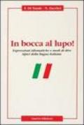 In bocca al lupo! Espressioni idiomatiche e modi di dire tipici della lingua italiana