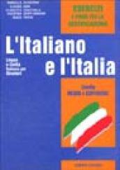 L'italiano e l'Italia. Lingua e civiltà italiana per stranieri. Livello medio e superiore. Esercizi