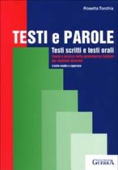 Testi e parole. Testi scritti e testi orali. Teoria e pratica della grammatica italiana per studenti stranieri. Livello medio e superiore