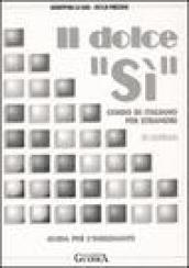 Il dolce «Sì». Corso di italiano per stranieri. Guida per l'insegnante. 2º livello