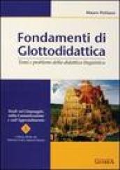 Fondamenti di glottodidattica. Temi e problemi della didattica linguistica