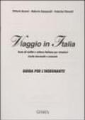 Viaggio in Italia. Testo di civiltà e cultura italiana per stranieri. Guida per l'insegnante