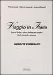 Viaggio in Italia. Testo di civiltà e cultura italiana per stranieri. Guida per l'insegnante