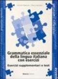 Grammatica essenziale della lingua italiana con esercizi. Esercizi supplementari e test