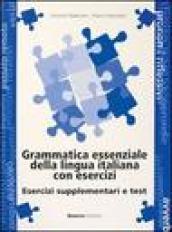 Grammatica essenziale della lingua italiana con esercizi. Esercizi supplementari e test