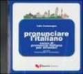 Pronunciare l'italiano. CD-ROM