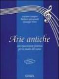 Arie antiche. Con trascrizione fonetica per lo studio del canto