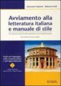 Avviamento alla letteratura italiana e manuale di stile. Per i primi anni delle facoltà umanistiche e per gli studenti stranieri