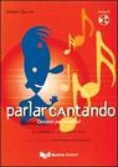 Parlar cantando. Canzoni per bambini. Con CD Audio