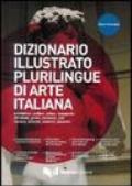 Dizionario illustrato plurilingue di arte italiana. Ediz. multilingue