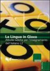 La lingua in gioco. Attività ludiche per l'insegnamento dell'italiano L2