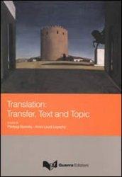Translation: transfer, text and topic. Ediz. multilingue