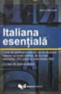 Italiana essentiala. Carte de gramatica pentru cei ce studiaza italiana ca limba straina, de la nivel elementar A1
