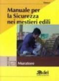 Manuale per la sicurezza nei mestieri edili. Muratore