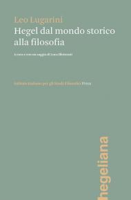 Hegel dal mondo storico alla filosofia