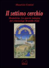 Il settimo cerchio. Montalcino la quarta indagine del criminologo Brunello Dotti