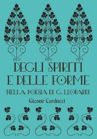 Degli spiriti e delle forme nella poesia di G. Leopardi