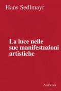 La luce nelle sue manifestazioni artistiche. Nuova ediz.