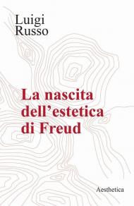 La nascita dell'estetica di Freud