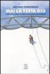 Mai la testa giù. Storie di vita, ritratti di uomini e dolori di una passione