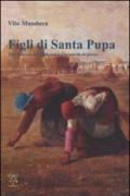 Figli di Santa Pupa. Tra fichi secchi, palloncini e bambole di pezza