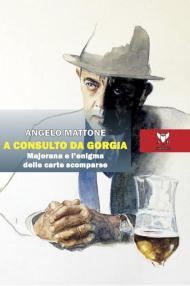 A consulto da Gorgia. Majorana e l'enigma delle carte scomparse