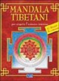 Mandala tibetani. Per scoprire l'universo interiore
