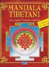 Mandala tibetani. Per scoprire l'universo interiore