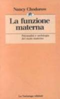 Funzione materna. Psicanalisi e sociologia del ruolo materno (La)