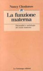 Funzione materna. Psicanalisi e sociologia del ruolo materno (La)