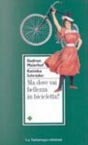 Ma dove vai bellezza in bicicletta?