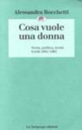 Cosa vuole una donna. Storia, politica, teoria. Scritti (1981-1995)