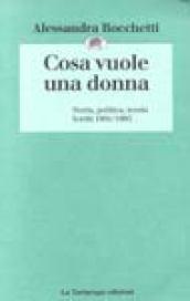 Cosa vuole una donna. Storia, politica, teoria. Scritti (1981-1995)