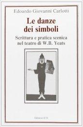 Le danze dei simboli. Scrittura e pratica scenica nel teatro di W. B. Yeats